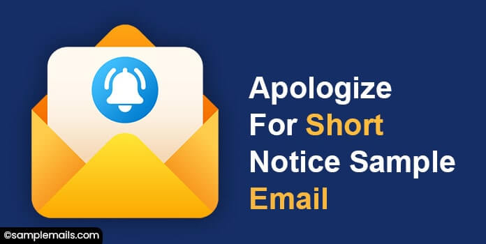 Apology Short Notice Sample Email Format